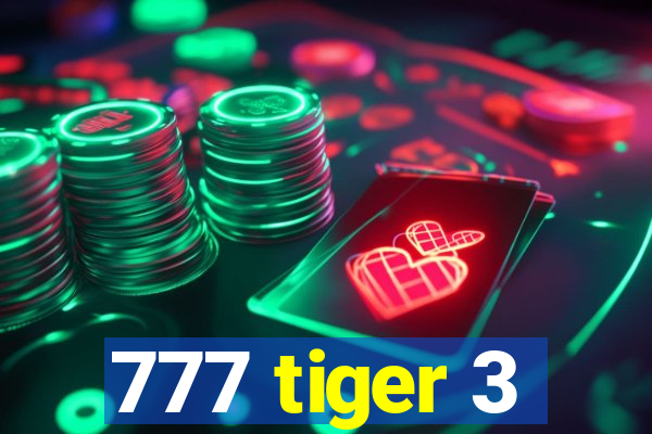 777 tiger 3